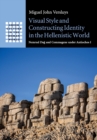 Visual Style and Constructing Identity in the Hellenistic World : Nemrud Dag and Commagene under Antiochos I - Book