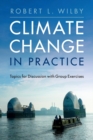Climate Change in Practice : Topics for Discussion with Group Exercises - Book