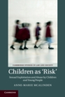 Children as 'Risk' : Sexual Exploitation and Abuse by Children and Young People - Book