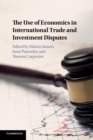 The Use of Economics in International Trade and Investment Disputes - Book