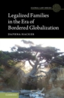 Legalized Families in the Era of Bordered Globalization - Book