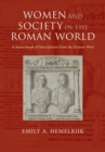 Women and Society in the Roman World : A Sourcebook of Inscriptions from the Roman West - Book