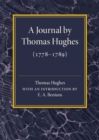 A Journal by Thomas Hughes : For his Amusement, and Designed Only for his Perusal by the Time he Attains the Age of 50 if he Lives so Long (1778-1789) - Book