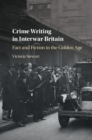 Crime Writing in Interwar Britain : Fact and Fiction in the Golden Age - Book