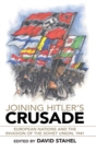Joining Hitler's Crusade : European Nations and the Invasion of the Soviet Union, 1941 - Book