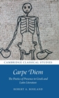 Carpe Diem : The Poetics of Presence in Greek and Latin Literature - Book