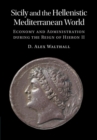Sicily and the Hellenistic Mediterranean World : Economy and Administration during the Reign of Hieron II - Book