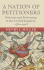 A Nation of Petitioners : Petitions and Petitioning in the United Kingdom, 1780-1918 - Book