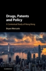 Drugs, Patents and Policy : A Contextual Study of Hong Kong - Book