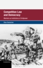 Competition Law and Democracy : Markets as Institutions of Antipower - Book
