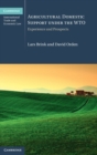 Agricultural Domestic Support Under the WTO : Experience and Prospects - Book