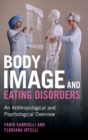 Body Image and Eating Disorders : An Anthropological and Psychological Overview - Book
