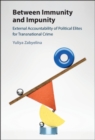 Between Immunity and Impunity : External Accountability of Political Elites for Transnational Crime - Book