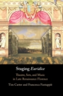 Staging 'Euridice' : Theatre, Sets, and Music in Late Renaissance Florence - Book