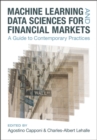 Machine Learning and Data Sciences for Financial Markets : A Guide to Contemporary Practices - Book