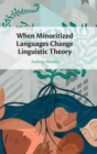 When Minoritized Languages Change Linguistic Theory - Book