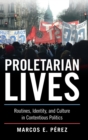 Proletarian Lives : Routines, Identity, and Culture in Contentious Politics - Book