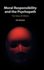 Moral Responsibility and the Psychopath : The Value of Others - Book