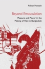 Beyond Emasculation : Pleasure and Power in the Making of hijra in Bangladesh - Book