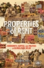 Properties of Rent : Community, Capital and Politics in Globalising Delhi - Book