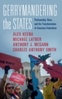Gerrymandering the States : Partisanship, Race, and the Transformation of American Federalism - Book