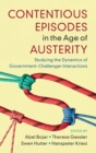 Contentious Episodes in the Age of Austerity : Studying the Dynamics of Government-Challenger Interactions - Book