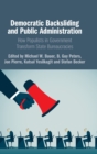 Democratic Backsliding and Public Administration : How Populists in Government Transform State Bureaucracies - Book