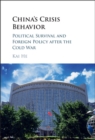 China's Crisis Behavior : Political Survival and Foreign Policy after the Cold War - eBook
