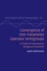 Convergence of One-Parameter Operator Semigroups : In Models of Mathematical Biology and Elsewhere - eBook