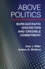 Above Politics : Bureaucratic Discretion and Credible Commitment - eBook