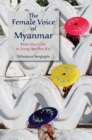 Female Voice of Myanmar : Khin Myo Chit to Aung San Suu Kyi - eBook