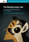 Missing Lemur Link : An Ancestral Step in the Evolution of Human Behaviour - eBook