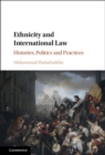 Ethnicity and International Law : Histories, Politics and Practices - eBook