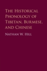The Historical Phonology of Tibetan, Burmese, and Chinese - Book