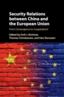 Security Relations between China and the European Union : From Convergence to Cooperation? - Book