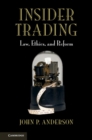 Insider Trading : Law, Ethics, and Reform - Book