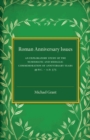 Roman Anniversary Issues : An Exploratory Study of the Numismatic and Medallic Commemoration of Anniversary Years, 49 BC-AD 375 - Book
