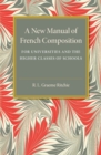 A New Manual of French Composition : For Universities and the Higher Classes of Schools - Book