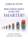 Does your Family Make You Smarter? : Nature, Nurture, and Human Autonomy - Book