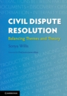 Civil Dispute Resolution : Balancing Themes and Theory - Book