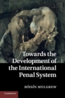 Towards the Development of the International Penal System - Book