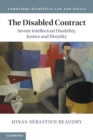 The Disabled Contract : Severe Intellectual Disability, Justice and Morality - Book
