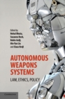 Autonomous Weapons Systems : Law, Ethics, Policy - Book