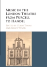 Music in the London Theatre from Purcell to Handel - Book