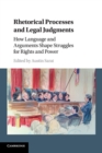 Rhetorical Processes and Legal Judgments : How Language and Arguments Shape Struggles for Rights and Power - Book