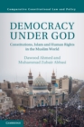 Democracy Under God : Constitutions, Islam and Human Rights in the Muslim World - Book