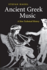 Ancient Greek Music : A New Technical History - Book