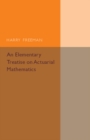 An Elementary Treatise on Actuarial Mathematics - Book