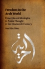 Freedom in the Arab World : Concepts and Ideologies in Arabic Thought in the Nineteenth Century - Book