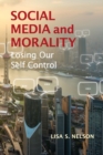 Social Media and Morality : Losing our Self Control - Book